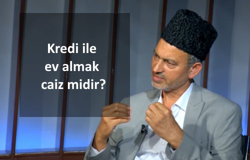Bankadan kredi çekerek ev almak caiz midir?