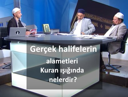 Gerçek halifelerin alametleri Kuran ışığında nelerdir?