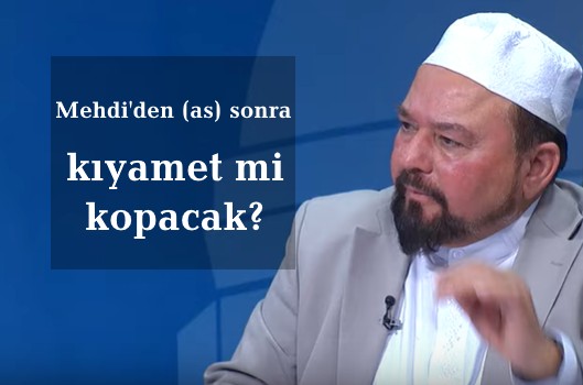 Mehdi’den (as) sonra kıyamet mi kopacak?
