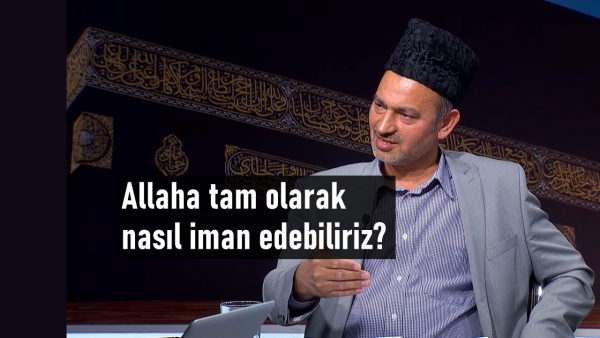 Allaha tam olarak nasıl iman edebiliriz?