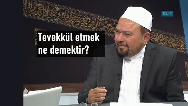 Tevekkül etmek ne demektir?