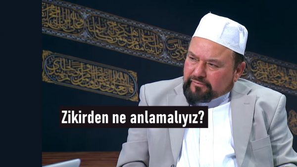 Zikirden ne anlamalıyız?