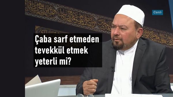 Çaba sarf etmeden tevekkül etmek yeterli mi?