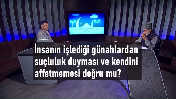 İnsanın işlediği günahlardan suçluluk duyması ve kendini  affetmemesi doğru mu?